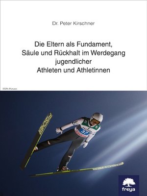 cover image of Die Eltern als Fundament, Säule und Rückhalt im Werdegang jugendlicher Athleten und Athletinnen